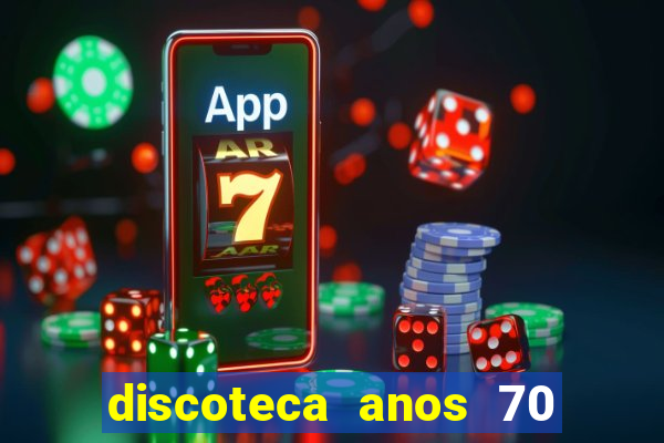 discoteca anos 70 80 90